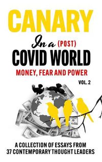 Cover image for Canary In a (Post) Covid World; Money, Fear and Power