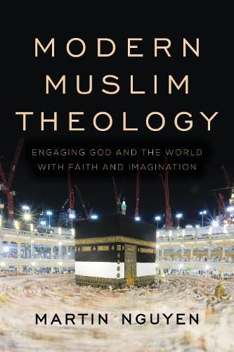 Cover image for Modern Muslim Theology: Engaging God and the World with Faith and Imagination