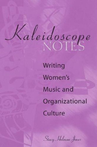 Cover image for Kaleidoscope Notes: Writing Women's Music and Organizational Culture