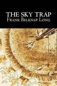 Cover image for The Sky Trap by Frank Belknap Long, Science Fiction, Fantasy