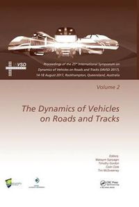 Cover image for The Dynamics of Vehicles on Roads and Tracks: Proceedings of the 25th International Symposium on Dynamics of Vehicles on Roads and Tracks (IAVSD 2017), 14-18 August 2017, Rockhampton, Queensland, Australia