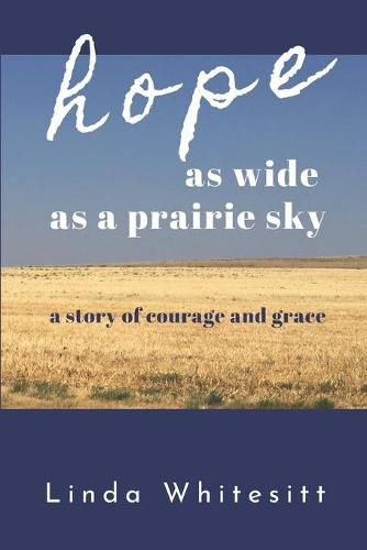 Cover image for hope as wide as a prairie sky: a story of courage and grace