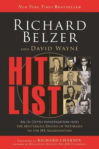 Cover image for Hit List: An In-Depth Investigation into the Mysterious Deaths of Witnesses to the JFK Assassination