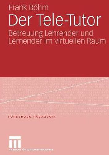 Cover image for Der Tele-Tutor: Betreuung Lehrender Und Lernender Im Virtuellen Raum