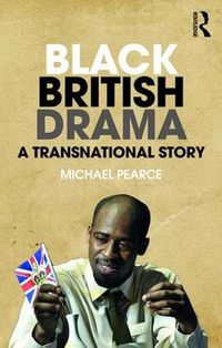 Cover image for Black British Drama: A Transnational Story