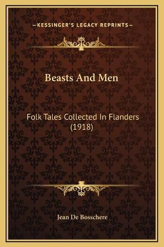 Beasts and Men: Folk Tales Collected in Flanders (1918)