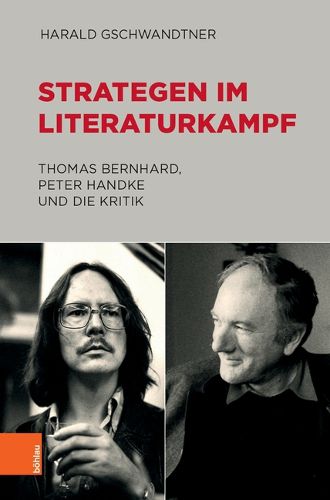 Cover image for Strategen im Literaturkampf: Thomas Bernhard, Peter Handke und die Kritik