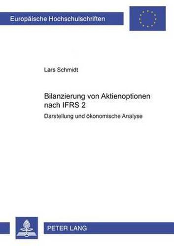 Cover image for Bilanzierung Von Aktienoptionen Nach Ifrs 2: Darstellung Und Oekonomische Analyse