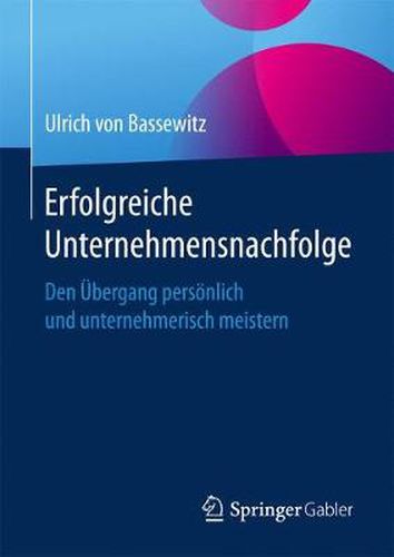 Cover image for Erfolgreiche Unternehmensnachfolge: Den UEbergang Persoenlich Und Unternehmerisch Meistern