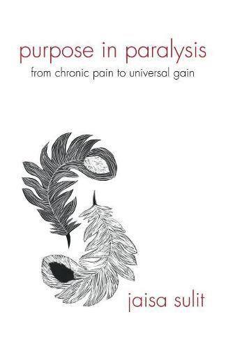 Cover image for Purpose in Paralysis: From Chronic Pain to Universal Gain