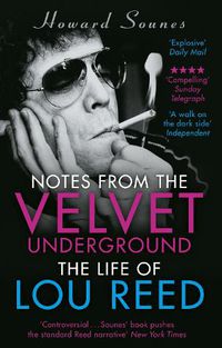 Cover image for Notes from the Velvet Underground: The Life of Lou Reed