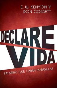 Cover image for Declare Vida: Palabras Que Obran Maravillas