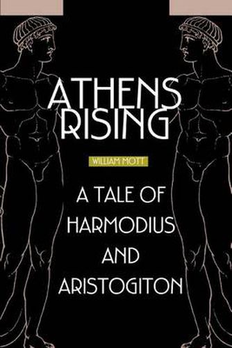 Cover image for Athens Rising: A Tale of Harmodius and Aristogiton