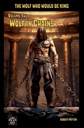 Cover image for Wolf in Chains: The Wolf Who Would be King Vol 2