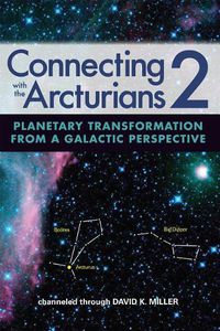 Cover image for Connecting with the Arcturians 2: Planetary Transformation from a Galactic Perspective