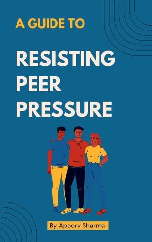 Cover image for A Guide to Resisting Peer Pressure