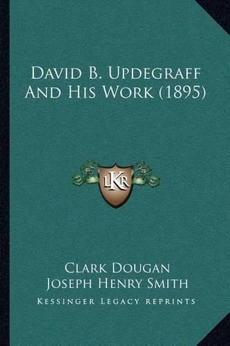 David B. Updegraff and His Work (1895)