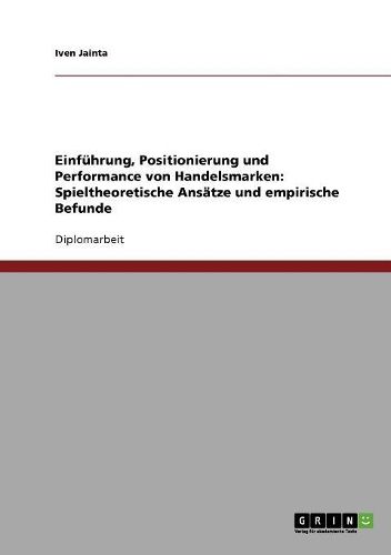 Cover image for Einf hrung, Positionierung Und Performance Von Handelsmarken: Spieltheoretische Ans tze Und Empirische Befunde