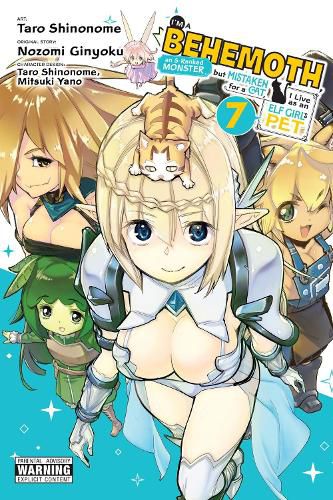 Cover image for I'm a Behemoth, an S-Ranked Monster, but Mistaken for a Cat, I Live as an Elf Girl's Pet, Vol. 7 (manga)