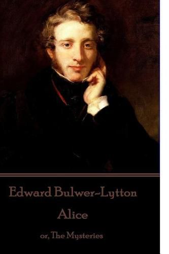 Edward Bulwer-Lytton - Alice: Or, the Mysteries