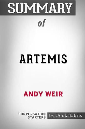 Summary of Artemis by Andy Weir: Conversation Starters