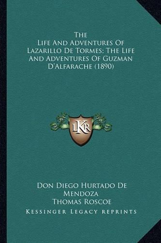 The Life and Adventures of Lazarillo de Tormes; The Life Andthe Life and Adventures of Lazarillo de Tormes; The Life and Adventures of Guzman D'Alfarache (1890) Adventures of Guzman D'Alfarache (1890)