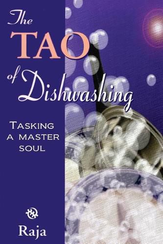 Cover image for The Tao of Dishwashing: Tasking a Master Soul