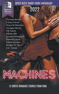 Cover image for Spicy Bites - Machines: 2022 Romance Writers of Australia Erotic Short Story Anthology