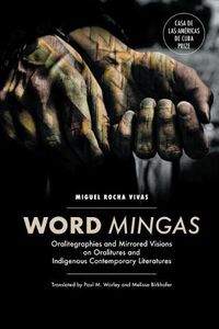 Cover image for Word Mingas: Oralitegraphies and Mirrored Visions on Oralitures and Indigenous Contemporary Literatures