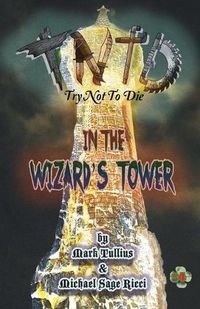 Cover image for Try Not to Die: In the Wizard's Tower