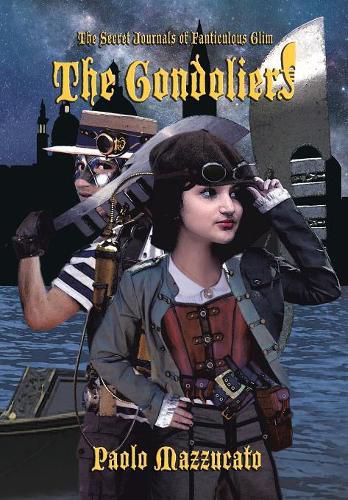 Cover image for The Gondoliers: The Secret Journals of Fanticulous Glim