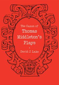 Cover image for The Canon of Thomas Middleton's Plays: Internal Evidence for the Major Problems of Authorship