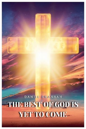 Cover image for The Best of God is Yet to Come