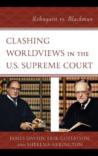 Cover image for Clashing Worldviews in the U.S. Supreme Court: Rehnquist vs. Blackmun