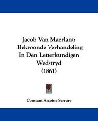 Cover image for Jacob Van Maerlant: Bekroonde Verhandeling In Den Letterkundigen Wedstryd (1861)