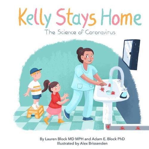 Cover image for Kelly Stays Home: The Science of Coronvirus: The Science of Coronavirus