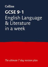 Cover image for GCSE 9-1 English Language and Literature In A Week: Ideal for Home Learning, 2022 and 2023 Exams