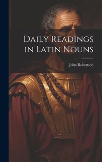 Cover image for Daily Readings in Latin Nouns