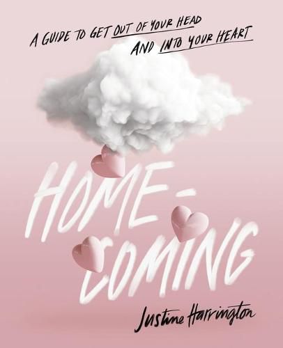 Cover image for Homecoming: A Guide to Get Out of Your Head and into Your Heart