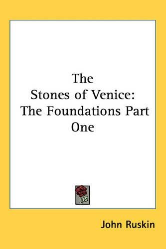 Cover image for The Stones of Venice: The Foundations Part One