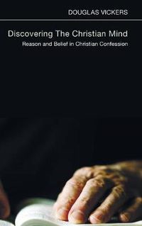 Cover image for Discovering the Christian Mind: Reason and Belief in Christian Confession