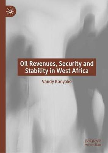 Cover image for Oil Revenues, Security and Stability in West Africa