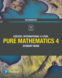 Cover image for Pearson Edexcel International A Level Mathematics Pure 4 Mathematics Student Book