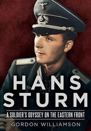 Cover image for Hans Sturm: A Soldier's Odyssey on the Eastern Front