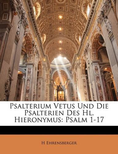 Cover image for Psalterium Vetus Und Die Psalterien Des Hl. Hieronymus: Psalm 1-17