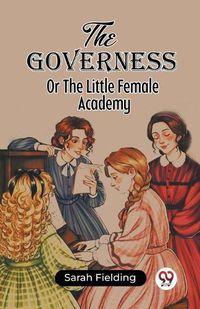 Cover image for The Governess Or The Little Female Academy