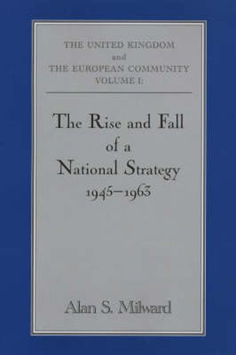 Cover image for The Rise and Fall of a National Strategy: The UK and The European Community: Volume 1