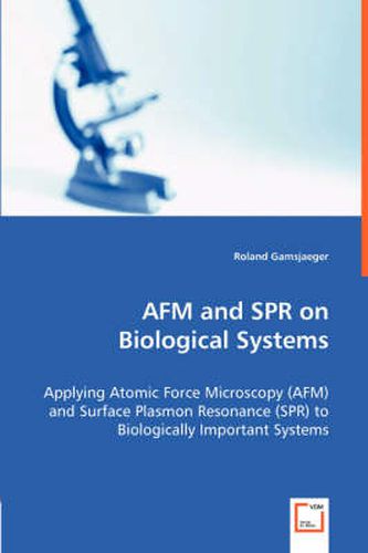 Cover image for AFM and SPR on Biological Systems - Applying Atomic Force Microscopy (AFM) and Surface Plasmon Resonance (SPR) to Biologically Important Systems