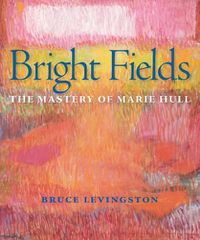 Cover image for Bright Fields: The Mastery of Marie Hull