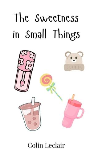 Cover image for The Sweetness in Small Things